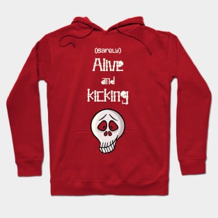 Barely alive and kicking Hoodie